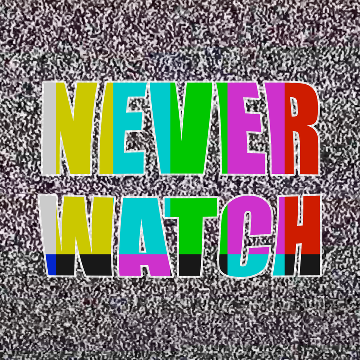 Never Watch: Hackers